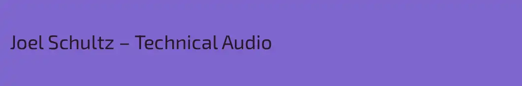 Joel Schultz – Technical Audio